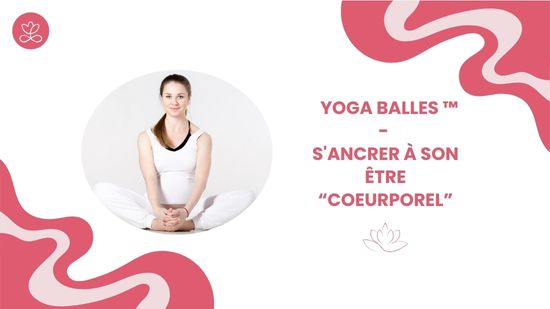 16. Yoga Balles™️ - S'ancrer à son être "coeurporel" avec Marie-Valérie Amé